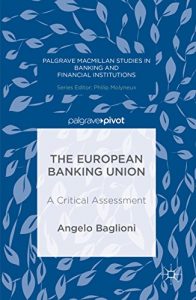 Descargar The European Banking Union: A Critical Assessment (Palgrave Macmillan Studies in Banking and Financial Institutions) pdf, epub, ebook