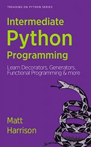 Descargar Treading on Python Series: Intermediate Python Programming: Learn Decorators, Generators, Functional Programming and More (English Edition) pdf, epub, ebook