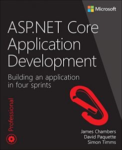 Descargar ASP.NET Core Application Development: Building an application in four sprints (Developer Reference) pdf, epub, ebook