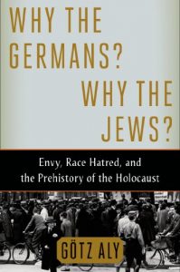 Descargar Why the Germans? Why the Jews?: Envy, Race Hatred, and the Prehistory of the Holocaust pdf, epub, ebook