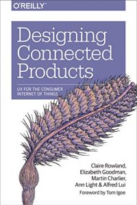 Descargar Designing Connected Products: UX for the Consumer Internet of Things pdf, epub, ebook