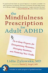 Descargar The Mindfulness Prescription for Adult ADHD: An 8-Step Program for Strengthening Attention, Managing Emotions, and Achieving Your Goals pdf, epub, ebook