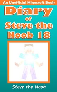 Descargar Diary of Steve the Noob 18 (An Unofficial Minecraft Book) (Minecraft Diary of Steve the Noob Collection) (English Edition) pdf, epub, ebook
