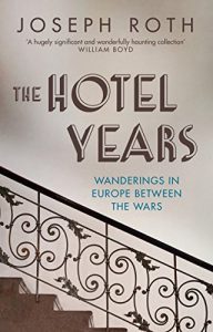 Descargar The Hotel Years: Wanderings in Europe between the Wars pdf, epub, ebook