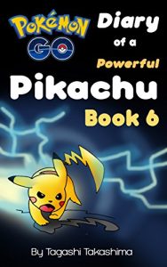 Descargar Pokemon Go: Diary of a Powerful Pikachu (Pokemon Go Series, Book 6 of 10) (English Edition) pdf, epub, ebook