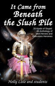 Descargar It Came From Beneath the Slush Pile: 20 Kinds of Stupid: An Anthology of Idiot Heroes and Ridiculous Heroines (English Edition) pdf, epub, ebook