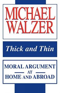 Descargar Thick and Thin: Moral Argument at Home and Abroad (Frank M. Covey, Jr., Loyola Lectures in Political Analysis) pdf, epub, ebook