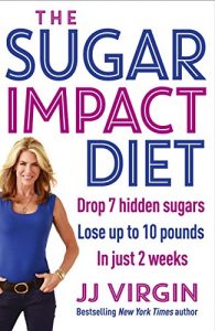 Descargar The Sugar Impact Diet: Drop 7 hidden sugars, lose up to 10 pounds in just 2 weeks (English Edition) pdf, epub, ebook