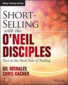 Descargar Short-Selling with the O’Neil Disciples: Turn to the Dark Side of Trading (Wiley Trading) pdf, epub, ebook