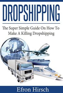 Descargar Dropshipping: The Super Simple Guide On How To Make A Killing Dropshipping (Dropshpping for Beginners, Dropshipping Suppliers, Dropshipping Guide, Dropshipping List Book 1) (English Edition) pdf, epub, ebook