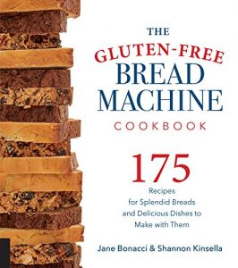 Descargar The Gluten-Free Bread Machine Cookbook: 175 Recipes for Splendid Breads and Delicious Dishes to Make with Them pdf, epub, ebook