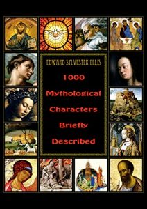 Descargar 1000 Mythological Characters Briefly Described (illustrated) (English Edition) pdf, epub, ebook