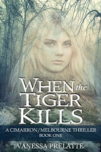 Descargar When the Tiger Kills: A Cimarron/Melbourne Thriller:  Book One (English Edition) pdf, epub, ebook