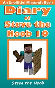 Descargar Minecraft: Diary of Steve the Noob 10 (An Unofficial Minecraft Book) (Minecraft Diary of Steve the Noob Collection) (English Edition) pdf, epub, ebook