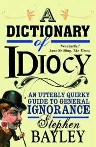 Descargar A Dictionary of Idiocy: Stephen Bayley pdf, epub, ebook