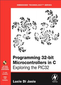 Descargar Programming 32-bit Microcontrollers in C: Exploring the PIC32 (Embedded Technology) pdf, epub, ebook