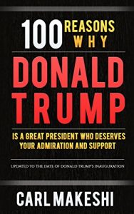 Descargar 100 Reasons Why Donald Trump Is A Great President Who Deserves Your Support and Admiration (English Edition) pdf, epub, ebook