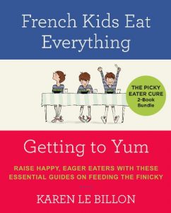 Descargar The Picky Eater Cure 2 Book Bundle: French Kids Eat Everything and Getting to YUM pdf, epub, ebook