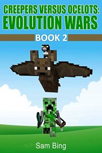 Descargar Creepers Versus Ocelots: Evolution Wars Book 2 (English Edition) pdf, epub, ebook