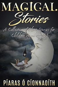 Descargar Magical Stories: A Collection of Short Stories for Children Aged 3-103 (English Edition) pdf, epub, ebook