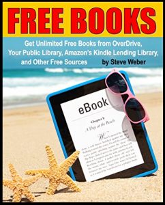 Descargar Free Books: Get Unlimited Free Kindle Books From OverDrive, Your Public Library, Amazon’s Kindle Lending Library, and Other Free Sources (English Edition) pdf, epub, ebook