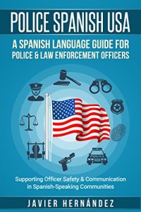 Descargar Police Spanish USA: A Spanish Language Guide for Police & Law Enforcement Officers (English Edition) pdf, epub, ebook