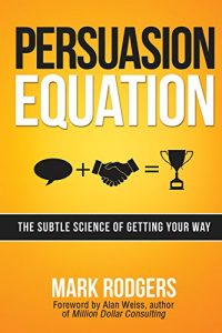 Descargar Persuasion Equation: The Subtle Science of Getting Your Way pdf, epub, ebook