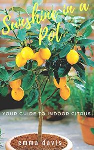 Descargar Sunshine in a Pot: Your Guide to Indoor Citrus: Grow Lemon Tree Indoors (English Edition) pdf, epub, ebook