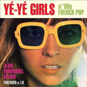 Descargar Yé-Yé Girls of ’60s French Pop pdf, epub, ebook