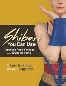 Descargar Shibari You Can Use: Japanese Rope Bondage and Erotic Macramé pdf, epub, ebook