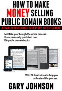 Descargar HOW TO MAKE MONEY SELLING PUBLIC DOMAIN BOOKS:  A Walkthrough Step by Step Guide, with 22 illustrations. (English Edition) pdf, epub, ebook