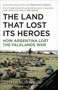 Descargar Land that Lost Its Heroes: How Argentina Lost the Falklands War pdf, epub, ebook