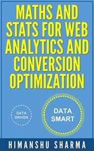 Descargar Maths and Stats for Web Analytics and Conversion Optimization (English Edition) pdf, epub, ebook