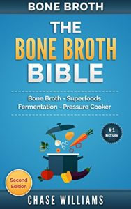 Descargar Bone Broth: The Bone Broth Bible: Bone Broth – Superfoods, Fermentation, Pressure Cooker (Diabetes Solution, Low Carb, Fermentation, Ketogenic, Ayurverdic … Acne Cure, Paleo Soup) (English Edition) pdf, epub, ebook