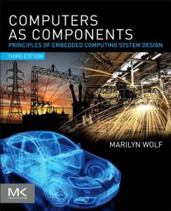 Descargar Computers as Components: Principles of Embedded Computing System Design (The Morgan Kaufmann Series in Computer Architecture and Design) pdf, epub, ebook