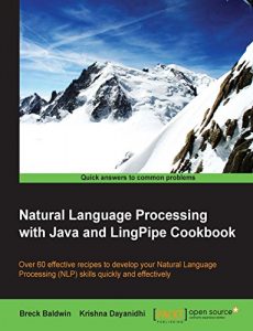 Descargar Natural Language Processing with Java and LingPipe Cookbook pdf, epub, ebook