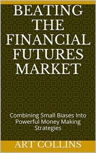 Descargar Beating the FINANCIAL FUTURES MARKET: Combining Small Biases Into Powerful Money Making Strategies (English Edition) pdf, epub, ebook
