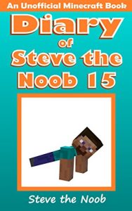 Descargar Diary of Steve the Noob 15 (An Unofficial Minecraft Book) (Minecraft Diary of Steve the Noob Collection) (English Edition) pdf, epub, ebook