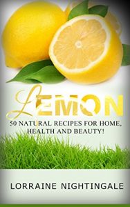 Descargar LEMON: 50 Natural Recipes for Home, Health and Beauty! (English Edition) pdf, epub, ebook