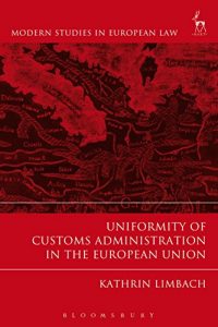 Descargar Uniformity of Customs Administration in the European Union (Modern Studies in European Law) pdf, epub, ebook