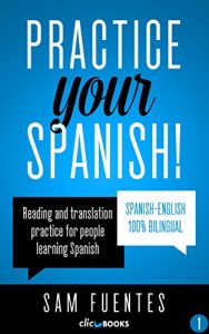 Descargar Practice Your Spanish! #1: Reading and translation practice for people learning Spanish (Spanish Practice) (English Edition) pdf, epub, ebook