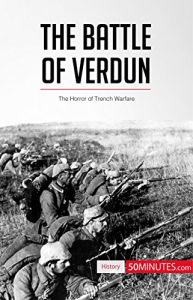 Descargar The Battle of Verdun: The Horror of Trench Warfare (History) (English Edition) pdf, epub, ebook