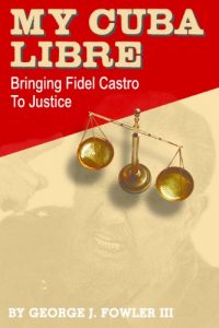 Descargar My Cuba Libre  Bringing Fidel Castro to Justice (English Edition) pdf, epub, ebook