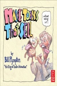 Descargar Making ‘Toons That Sell Without Selling Out: The Bill Plympton Guide to Independent Animation Success pdf, epub, ebook