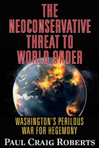 Descargar The Neoconserative Threat to World Order:  America’s Perilous War for Hegemony pdf, epub, ebook