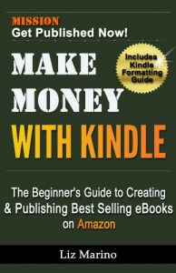 Descargar Make Money with Kindle: The Beginner’s Guide to  Creating & Publishing Best Selling  eBooks on Amazon (English Edition) pdf, epub, ebook