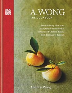 Descargar A. Wong – The Cookbook: Extraordinary dim sum, exceptional street food & unexpected Chinese dishes from Sichuan to Yunnan (English Edition) pdf, epub, ebook