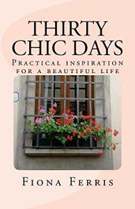 Descargar Thirty Chic Days: Practical inspiration for a beautiful life (English Edition) pdf, epub, ebook