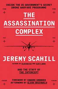 Descargar The Assassination Complex: Inside the US government’s secret drone warfare programme pdf, epub, ebook