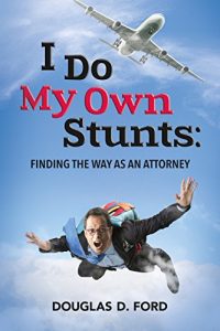 Descargar I Do My Own Stunts:  Finding the Way as an Attorney (English Edition) pdf, epub, ebook